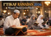 I’tikaf Memaksimalkan Ibadah dan Mendekatkan diri Kepada Allah SWT
