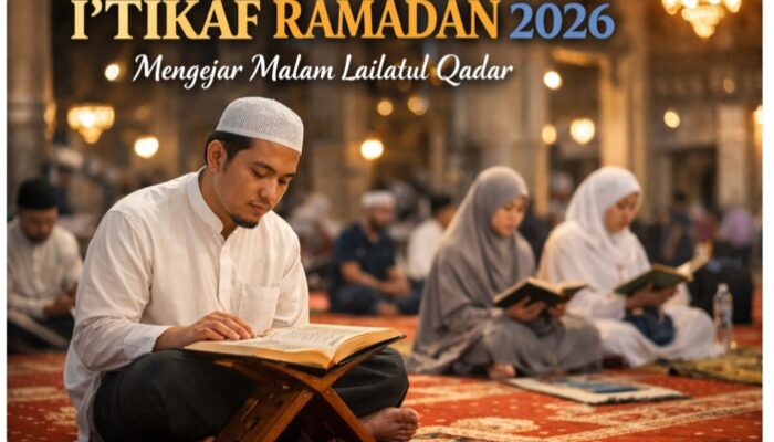 I’tikaf Memaksimalkan Ibadah dan Mendekatkan diri Kepada Allah SWT